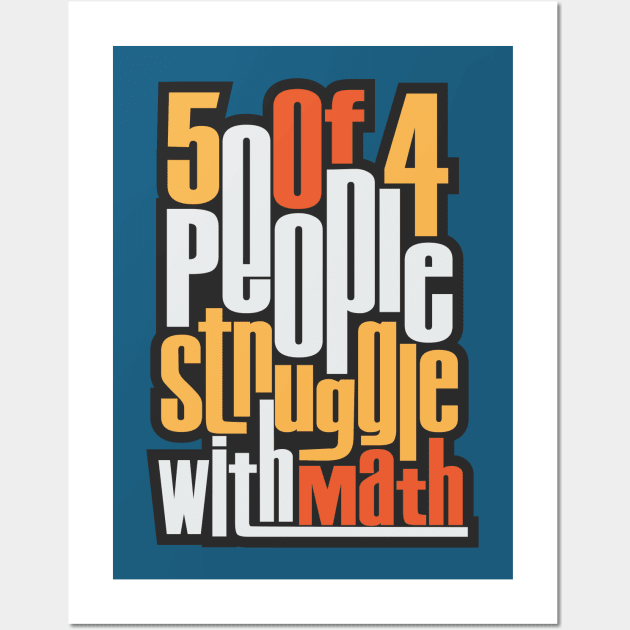 5 Out Of 4 People Struggle With Math Wall Art by TEEPOINTER